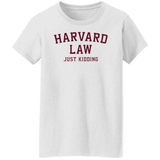 Harvard law just kidding sweatshirt $19.95