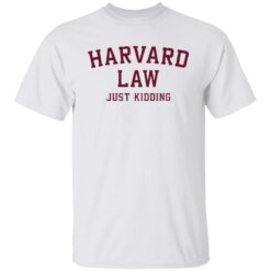 Harvard law just kidding sweatshirt $19.95 redirect01062022230141