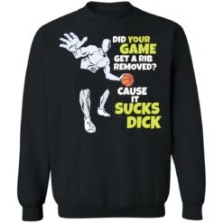 Did your game get a rib removed cause it sucks dick shirt $19.95