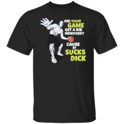 Did your game get a rib removed cause it sucks dick shirt $19.95 redirect01072022030110 6
