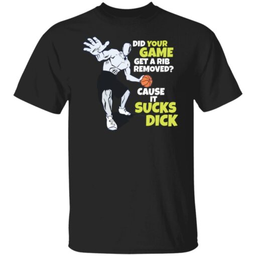 Did your game get a rib removed cause it sucks dick shirt $19.95