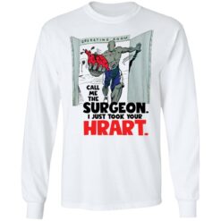 Call me the surgeon i just took your heart shirt $19.95 redirect01072022050103 1