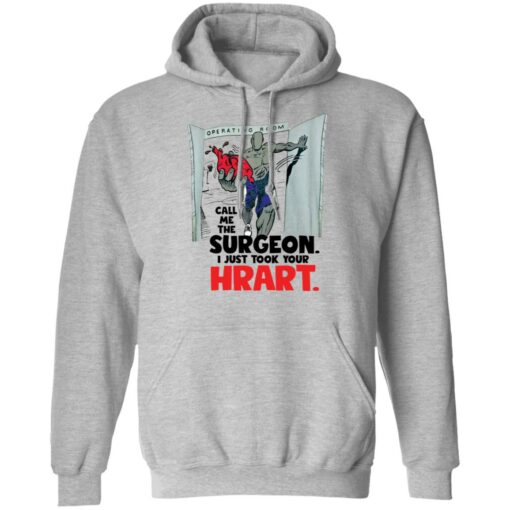 Call me the surgeon i just took your heart shirt $19.95