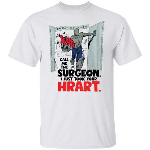 Call me the surgeon i just took your heart shirt $19.95 redirect01072022050103 6