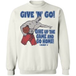 Given n go give up the game and go home shirt $19.95