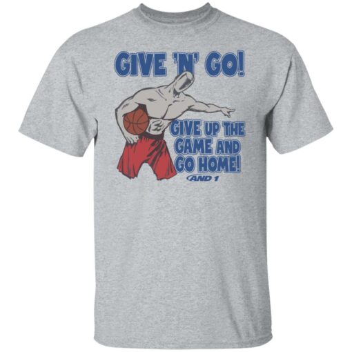 Given n go give up the game and go home shirt $19.95