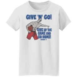 Given n go give up the game and go home shirt $19.95