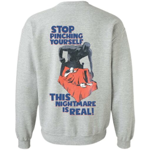 Stop pinching yourself this nightmare is real shirt $19.95 redirect01072022050127 4