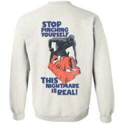 Stop pinching yourself this nightmare is real shirt $19.95 redirect01072022050127 5