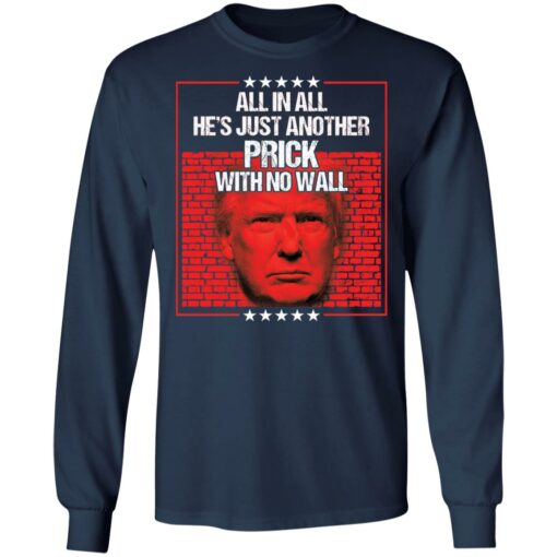 Tr*mp all in all he’s just another prick with no wall shirt $19.95