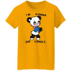I'm gonna die lonely shirt $19.95 redirect01072022220103 10