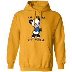 I'm gonna die lonely shirt $19.95 redirect01072022220103 3