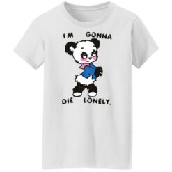 I'm gonna die lonely shirt $19.95 redirect01072022220103 9