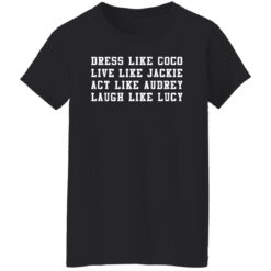 Dress like Coco live like Jackie act like Audrey laugh like Lucy sweatshirt $19.95 redirect01072022220128 8