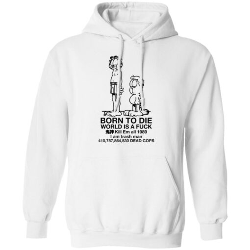 Garfield born to die world is a f*ck kill em all 1989 shirt $19.95 redirect01102022010150 2