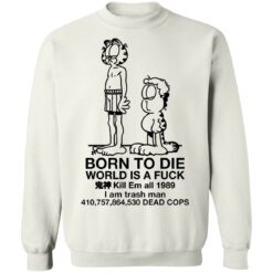 Garfield born to die world is a f*ck kill em all 1989 shirt $19.95