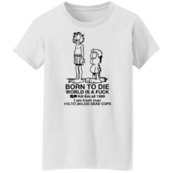 Garfield born to die world is a f*ck kill em all 1989 shirt $19.95