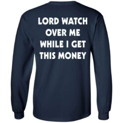 Lord watch over me while i get this money shirt $19.95