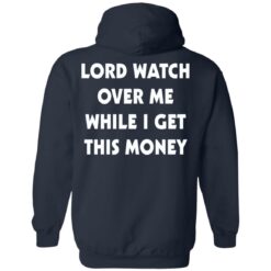 Lord watch over me while i get this money shirt $19.95 redirect01102022210103 3