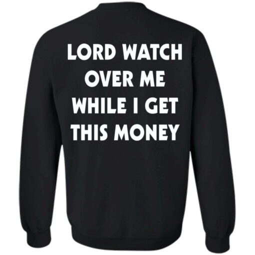 Lord watch over me while i get this money shirt $19.95