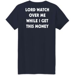 Lord watch over me while i get this money shirt $19.95 redirect01102022210103 9