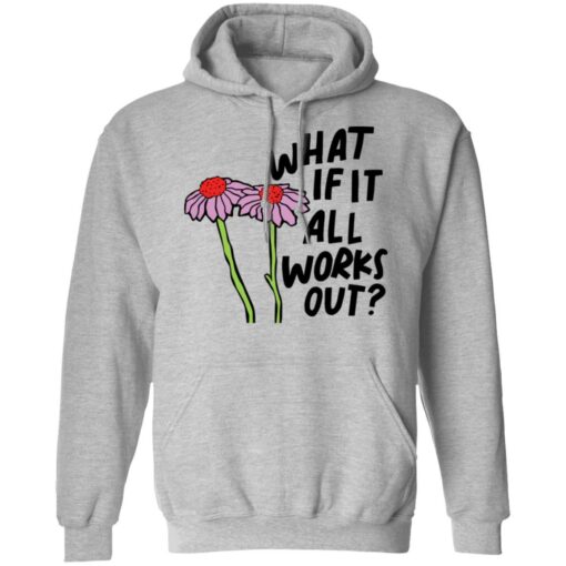 Flower what if it all works out shirt $19.95 redirect01112022040131 1