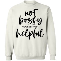 Not bossy aggressively helpful shirt $19.95 redirect01112022230106 2