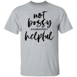 Not bossy aggressively helpful shirt $19.95 redirect01112022230106 4