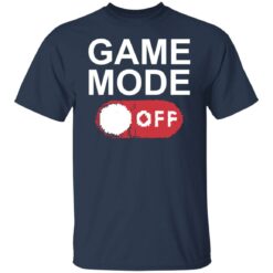 Game mode off shirt $19.95