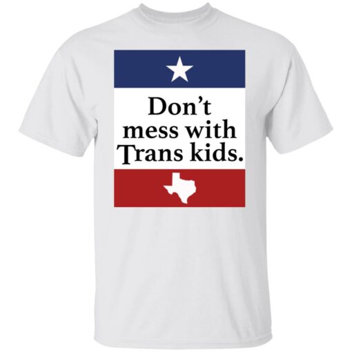 Don’t mess with Trans kids shirt $19.95