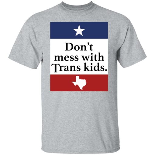 Don’t mess with Trans kids shirt $19.95