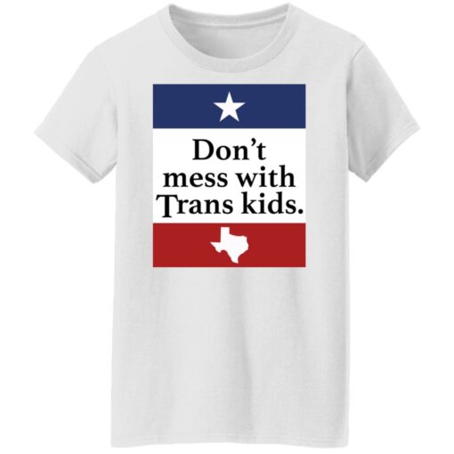 Don’t mess with Trans kids shirt $19.95