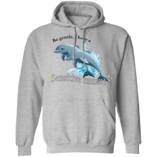 Dolphin be gentle i have a sensitive tummy shirt $19.95