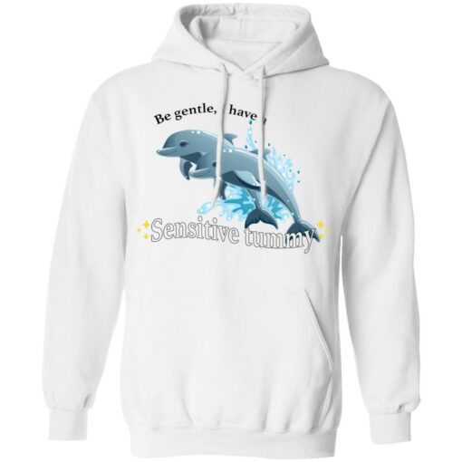 Dolphin be gentle i have a sensitive tummy shirt $19.95