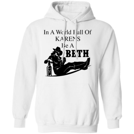 In a world full of Karens be a Beth shirt $19.95