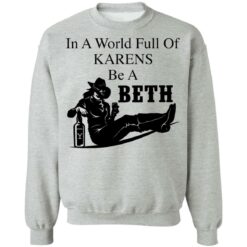 In a world full of Karens be a Beth shirt $19.95