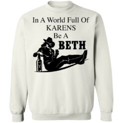 In a world full of Karens be a Beth shirt $19.95 redirect01122022210121 5