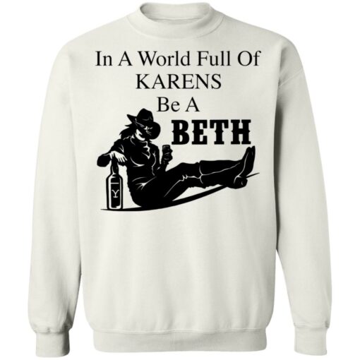 In a world full of Karens be a Beth shirt $19.95