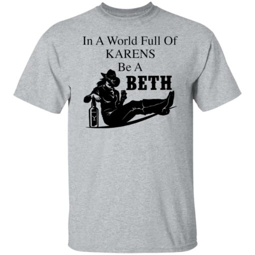 In a world full of Karens be a Beth shirt $19.95 redirect01122022210121 7