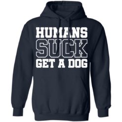 Humans suck get a dog shirt $19.95 redirect01122022210122 3