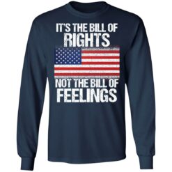 It’s the bill of rights not the bill of feelings shirt $19.95