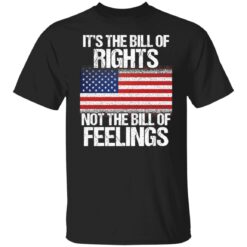 It’s the bill of rights not the bill of feelings shirt $19.95 redirect01122022220159 6