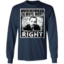 Martin Luther King Jr. the time is always right shirt $19.95