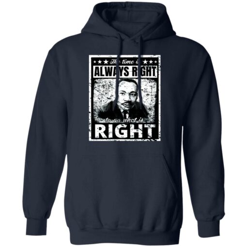 Martin Luther King Jr. the time is always right shirt $19.95