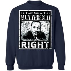 Martin Luther King Jr. the time is always right shirt $19.95