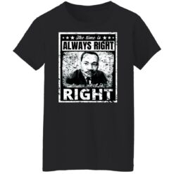 Martin Luther King Jr. the time is always right shirt $19.95 redirect01132022020131 8