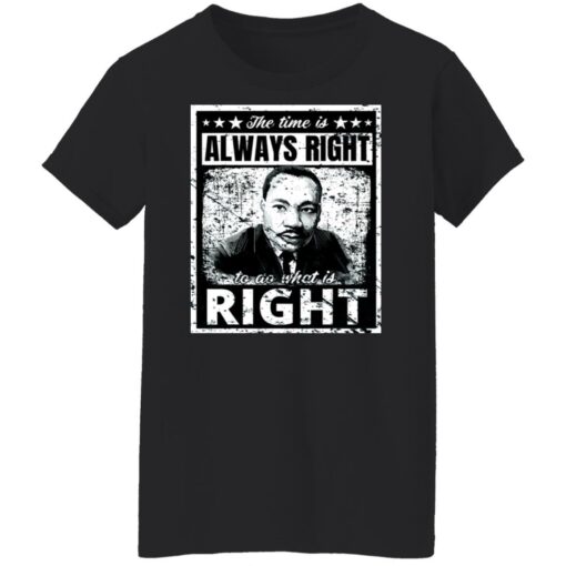 Martin Luther King Jr. the time is always right shirt $19.95 redirect01132022020131 8