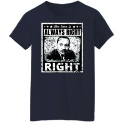Martin Luther King Jr. the time is always right shirt $19.95 redirect01132022020131 9