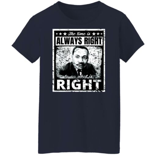 Martin Luther King Jr. the time is always right shirt $19.95 redirect01132022020131 9
