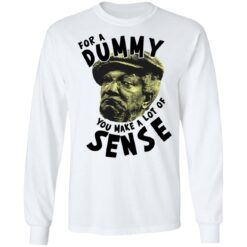 Redd Foxx for a dummy you make a lot of sense shirt $19.95